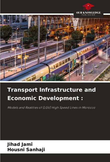 Transport Infrastructure and Economic Development :: Models and Realities of (LGV) High Speed ¿¿Lines in Morocco