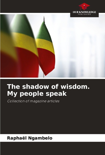 The shadow of wisdom. My people speak: Collection of magazine articles