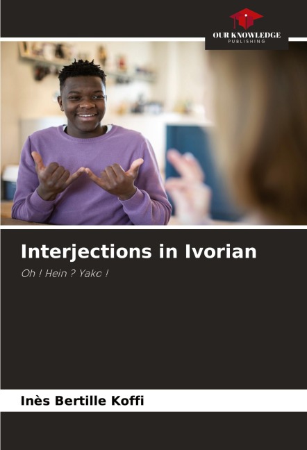 Interjections in Ivorian: Oh ! Hein ? Yako !