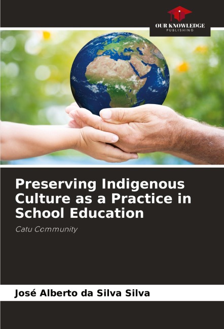 Preserving Indigenous Culture as a Practice in School Education: Catu Community