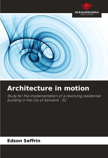 Architecture in motion: Study for the implementation of a revolving residential building in the city of Xanxerê - SC
