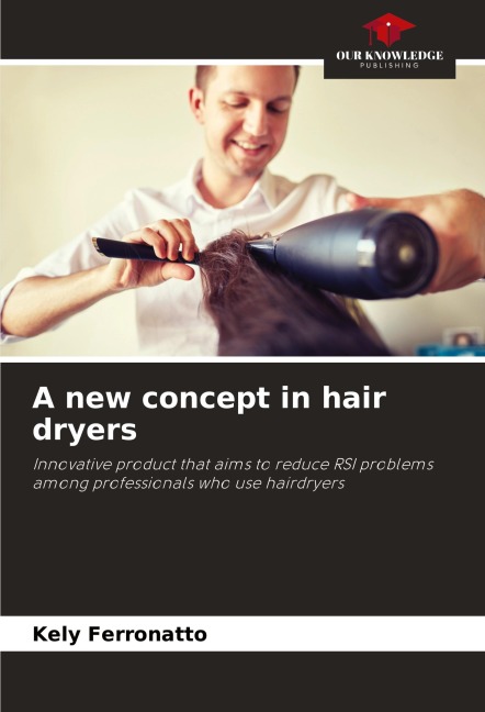 A new concept in hair dryers: Innovative product that aims to reduce RSI problems among professionals who use hairdryers