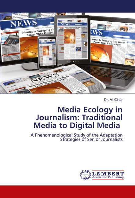 Media Ecology in Journalism: Traditional Media to Digital Media: A Phenomenological Study of the Adaptation Strategies of Senior Journalists
