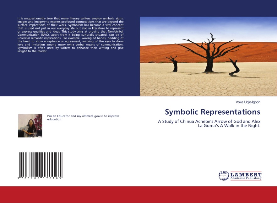 Symbolic Representations: A Study of Chinua Achebes Arrow of God and Alex La Gumas A Walk in the Night.