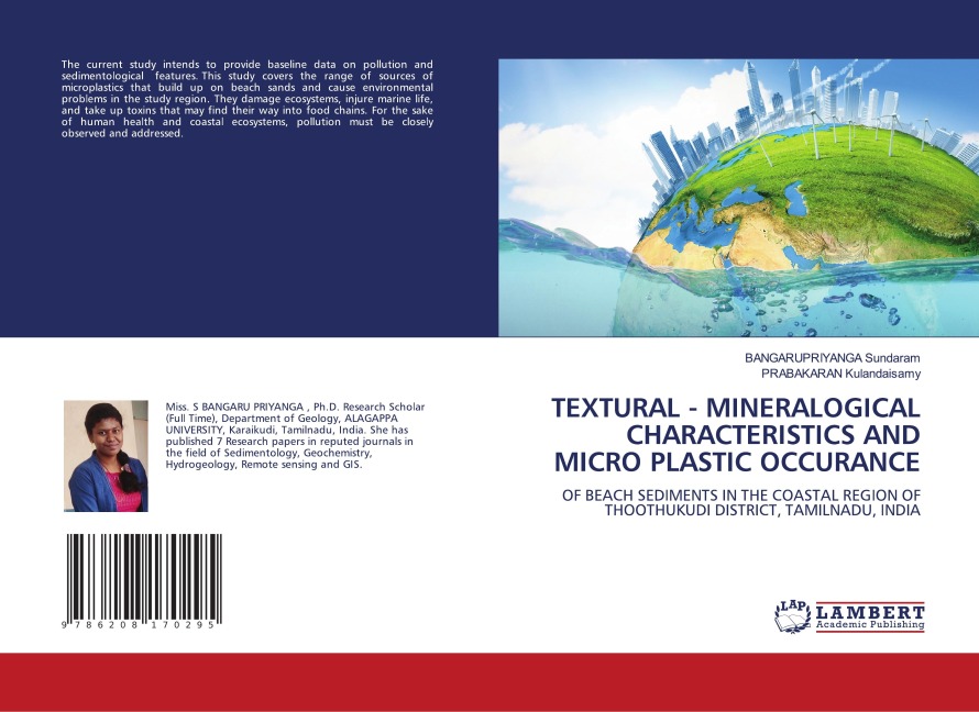 TEXTURAL - MINERALOGICAL CHARACTERISTICS AND MICRO PLASTIC OCCURANCE: OF BEACH SEDIMENTS IN THE COASTAL REGION OF THOOTHUKUDI DISTRICT, TAMILNADU, INDIA
