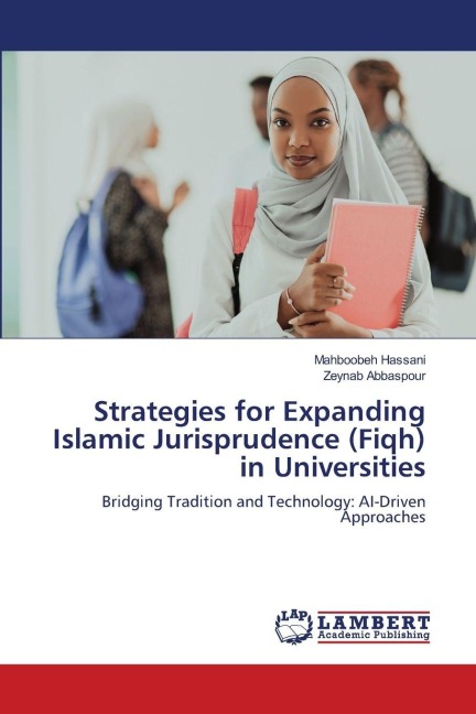 Strategies for Expanding Islamic Jurisprudence (Fiqh) in Universities: Bridging Tradition and Technology: AI-Driven Approaches