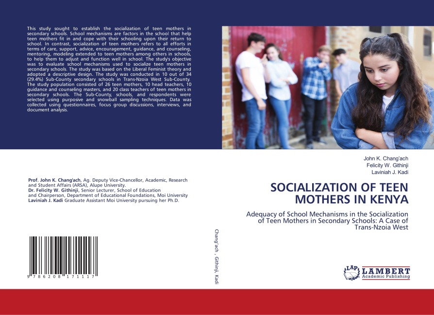 SOCIALIZATION OF TEEN MOTHERS IN KENYA: Adequacy of School Mechanisms in the Socialization of Teen Mothers in Secondary Schools: A Case of Trans-Nzoia West