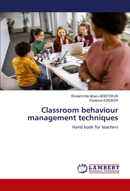 Classroom behaviour management techniques: Hand book for teachers