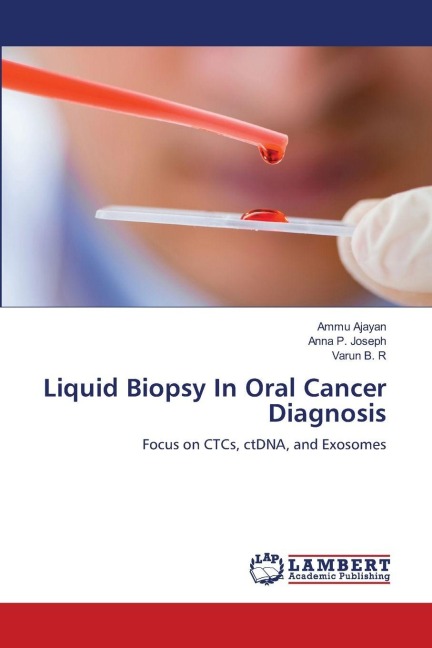 Liquid Biopsy In Oral Cancer Diagnosis: Focus on CTCs, ctDNA, and Exosomes