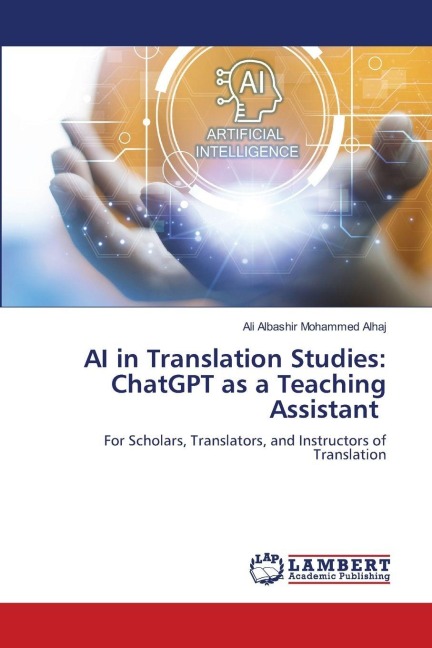 AI in Translation Studies: ChatGPT as a Teaching Assistant: For Scholars, Translators, and Instructors of Translation