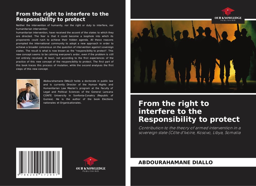 From the right to interfere to the Responsibility to protect: Contribution to the theory of armed intervention in a sovereign state (Côte dIvoire, Kosovo, Libya, Somalia