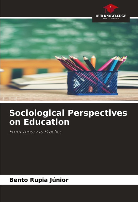 Sociological Perspectives on Education: From Theory to Practice