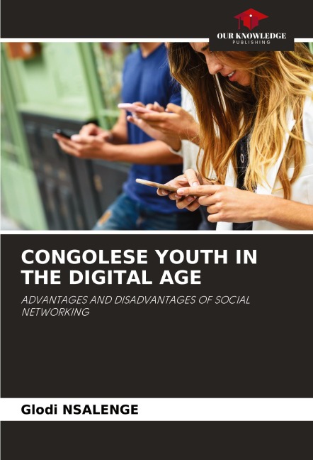 CONGOLESE YOUTH IN THE DIGITAL AGE: ADVANTAGES AND DISADVANTAGES OF SOCIAL NETWORKING