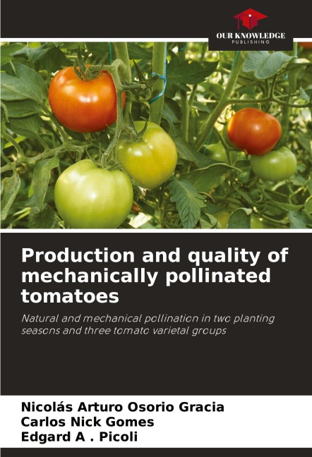 Production and quality of mechanically pollinated tomatoes: Natural and mechanical pollination in two planting seasons and three tomato varietal groups