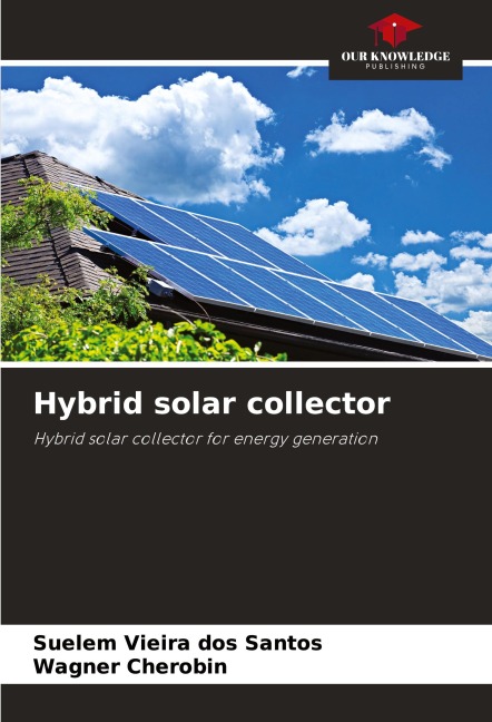 Hybrid solar collector: Hybrid solar collector for energy generation