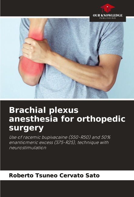 Brachial plexus anesthesia for orthopedic surgery: Use of racemic bupivacaine (S50-R50) and 50% enantiomeric excess (S75-R25), technique with neurostimulation