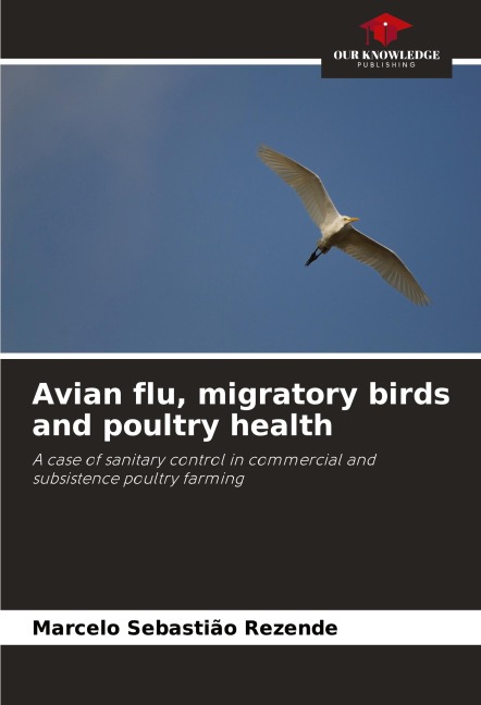 Avian flu, migratory birds and poultry health: A case of sanitary control in commercial and subsistence poultry farming