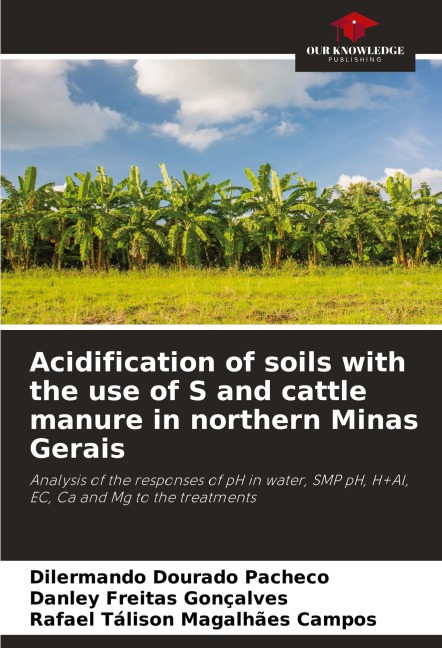 Acidification of soils with the use of S and cattle manure in northern Minas Gerais: Analysis of the responses of pH in water, SMP pH, H+Al, EC, Ca and Mg to the treatments