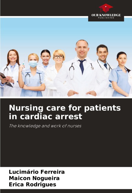 Nursing care for patients in cardiac arrest: The knowledge and work of nurses