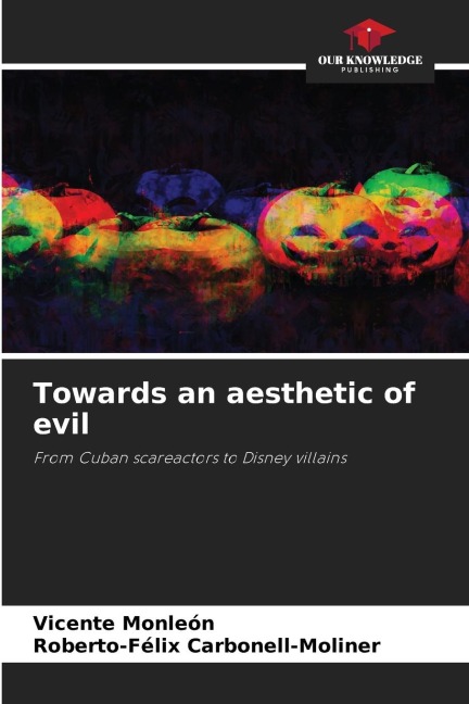 Towards an aesthetic of evil: From Cuban scareactors to Disney villains