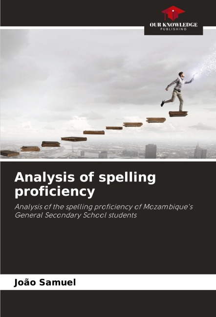 Analysis of spelling proficiency: Analysis of the spelling proficiency of Mozambiques General Secondary School students