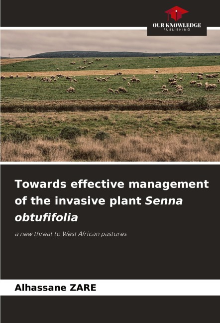 Towards effective management of the invasive plant Senna obtufifolia: a new threat to West African pastures