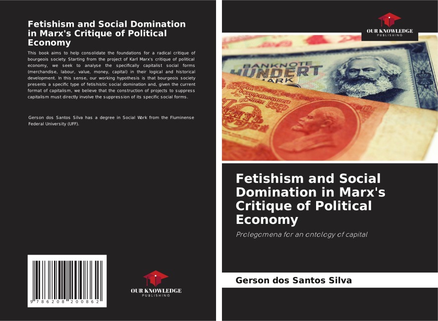 Fetishism and Social Domination in Marxs Critique of Political Economy: Prolegomena for an ontology of capital
