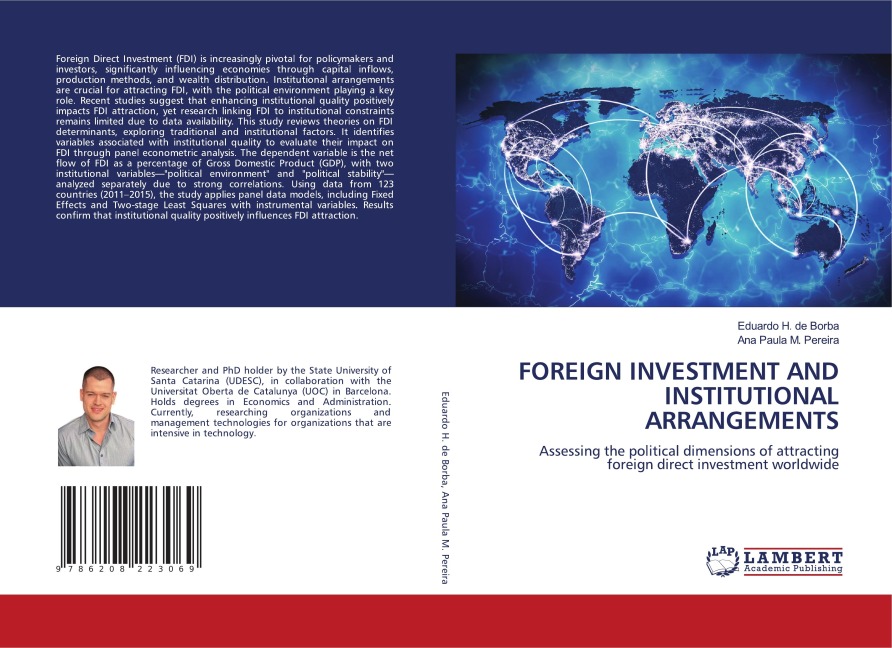 FOREIGN INVESTMENT AND INSTITUTIONAL ARRANGEMENTS: Assessing the political dimensions of attracting foreign direct investment worldwide