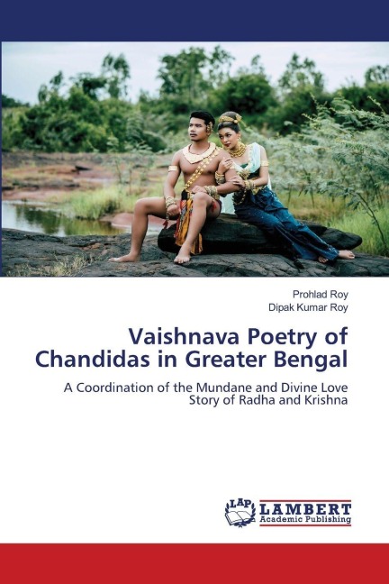 Vaishnava Poetry of Chandidas in Greater Bengal: A Coordination of the Mundane and Divine Love Story of Radha and Krishna