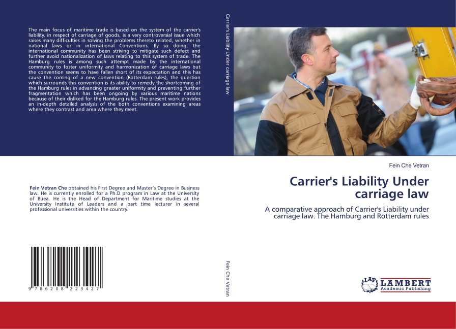 Carriers Liability Under carriage law: A comparative approach of Carriers Liability under carriage law. The Hamburg and Rotterdam rules