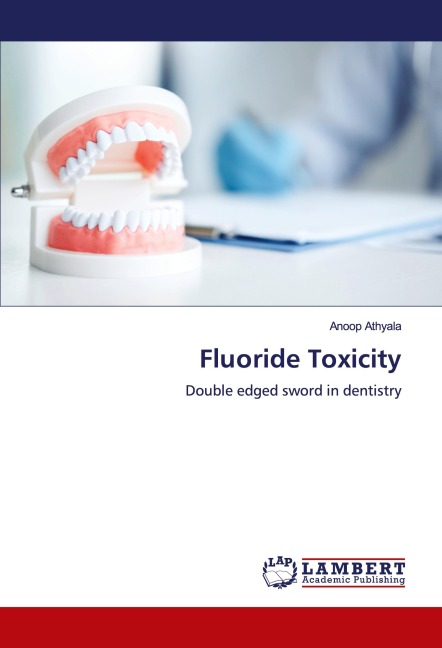 Fluoride Toxicity: Double edged sword in dentistry