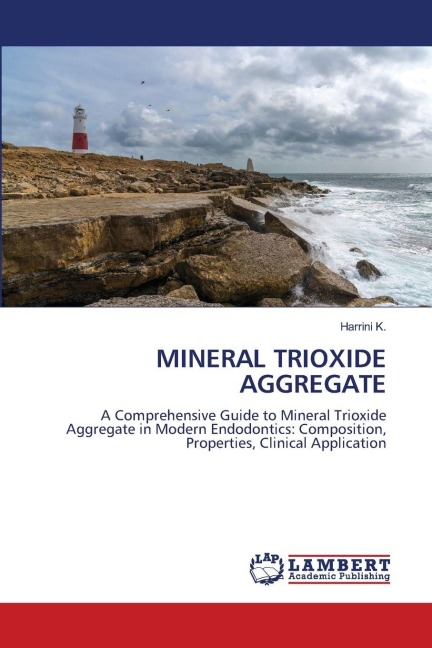 MINERAL TRIOXIDE AGGREGATE: A Comprehensive Guide to Mineral Trioxide Aggregate in Modern Endodontics: Composition, Properties, Clinical Application