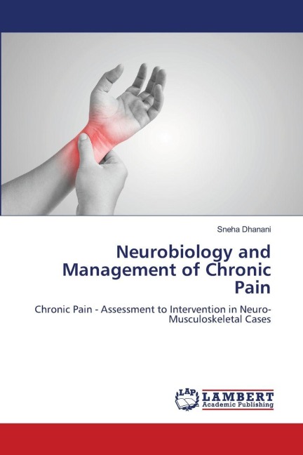 Neurobiology and Management of Chronic Pain: Chronic Pain - Assessment to Intervention in Neuro-Musculoskeletal Cases