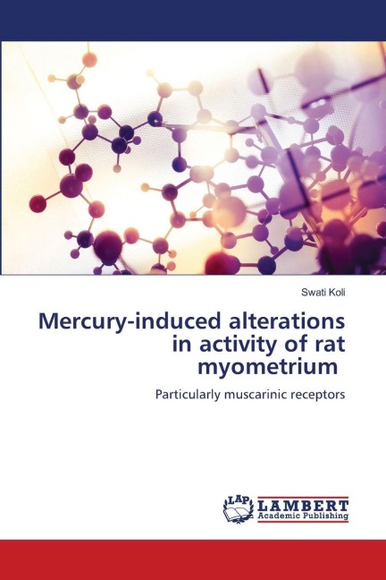 Mercury-induced alterations in activity of rat myometrium: Particularly muscarinic receptors