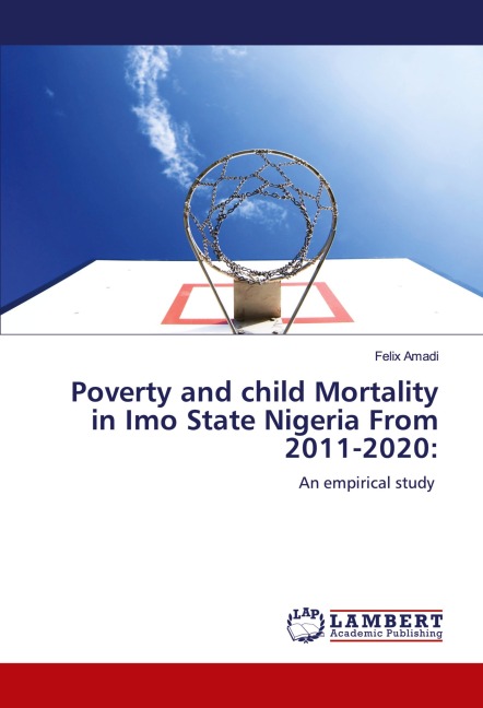 Poverty and child Mortality in Imo State Nigeria From 2011-2020:: An empirical study
