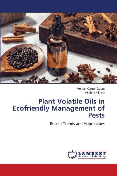 Plant Volatile Oils in Ecofriendly Management of Pests: Recent Trends and Approaches