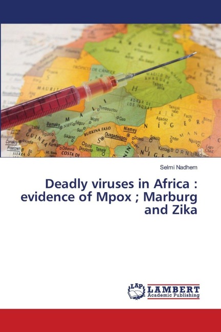 Deadly viruses in Africa : evidence of Mpox ; Marburg and Zika