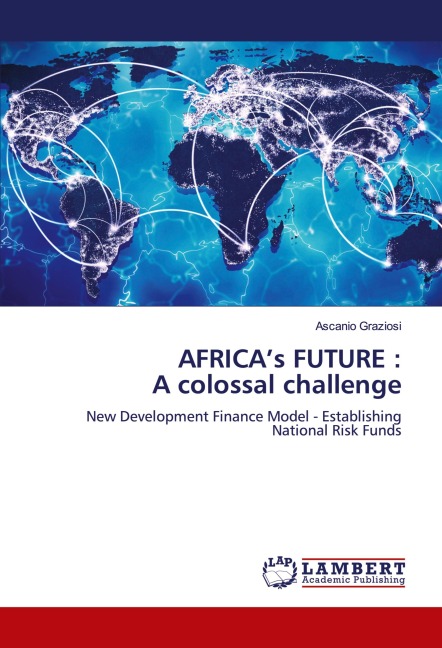 AFRICAs FUTURE : A colossal challenge: New Development Finance Model - Establishing National Risk Funds