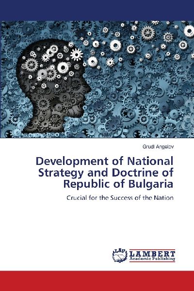 Development of National Strategy and Doctrine of Republic of Bulgaria: Crucial for the Success of the Nation