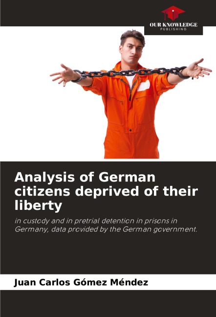 Analysis of German citizens deprived of their liberty: in custody and in pretrial detention in prisons in Germany, data provided by the German government.
