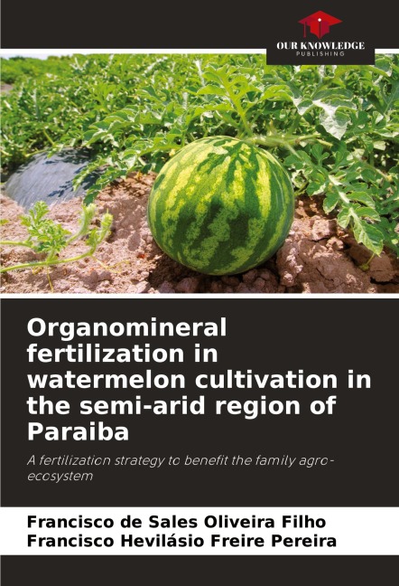 Organomineral fertilization in watermelon cultivation in the semi-arid region of Paraiba: A fertilization strategy to benefit the family agro-ecosystem