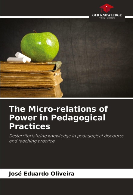 The Micro-relations of Power in Pedagogical Practices: Desterritorializing knowledge in pedagogical discourse and teaching practice