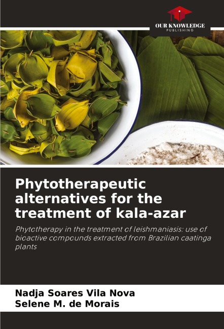 Phytotherapeutic alternatives for the treatment of kala-azar: Phytotherapy in the treatment of leishmaniasis: use of bioactive compounds extracted from Brazilian caatinga plants