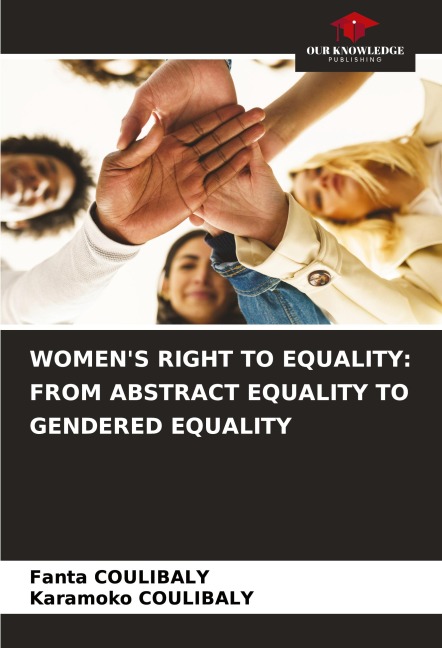 WOMENS RIGHT TO EQUALITY: FROM ABSTRACT EQUALITY TO GENDERED EQUALITY