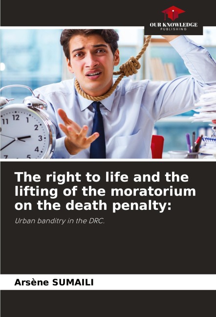 The right to life and the lifting of the moratorium on the death penalty:: Urban banditry in the DRC.