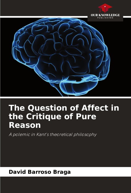 The Question of Affect in the Critique of Pure Reason: A polemic in Kants theoretical philosophy