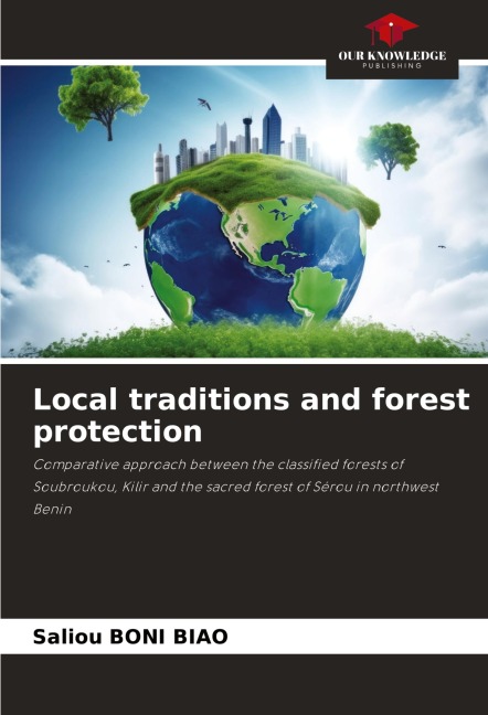 Local traditions and forest protection: Comparative approach between the classified forests of Soubroukou, Kilir and the sacred forest of Sérou in northwest Benin