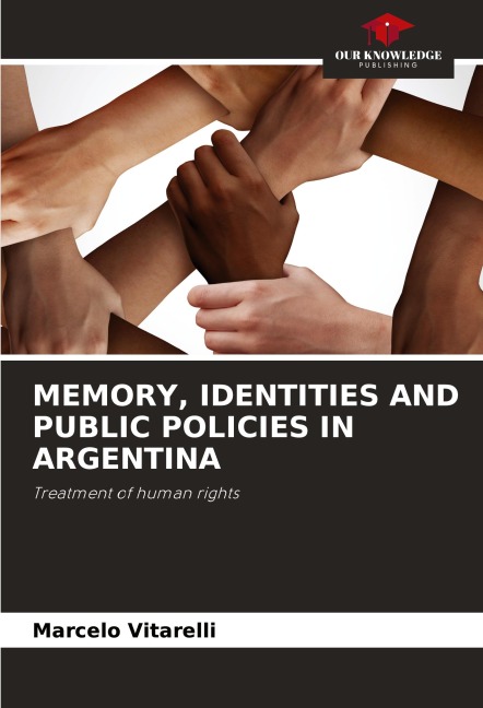 MEMORY, IDENTITIES AND PUBLIC POLICIES IN ARGENTINA: Treatment of human rights