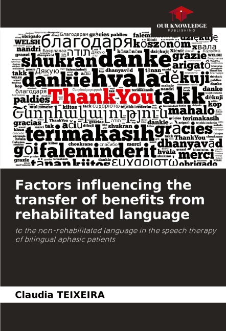 Factors influencing the transfer of benefits from rehabilitated language: to the non-rehabilitated language in the speech therapy of bilingual aphasic patients