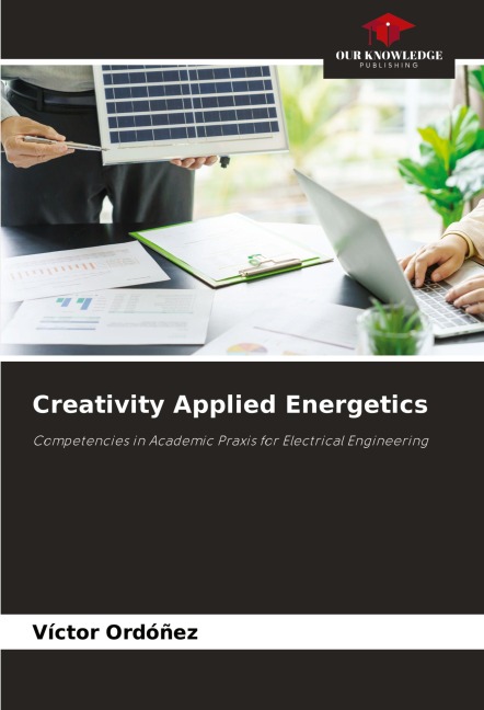 Creativity Applied Energetics: Competencies in Academic Praxis for Electrical Engineering